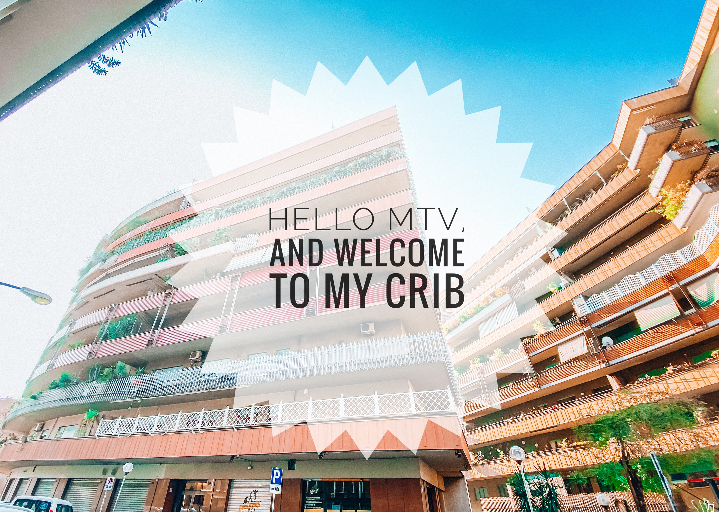 Hello MTV, and Welcome to my Crib