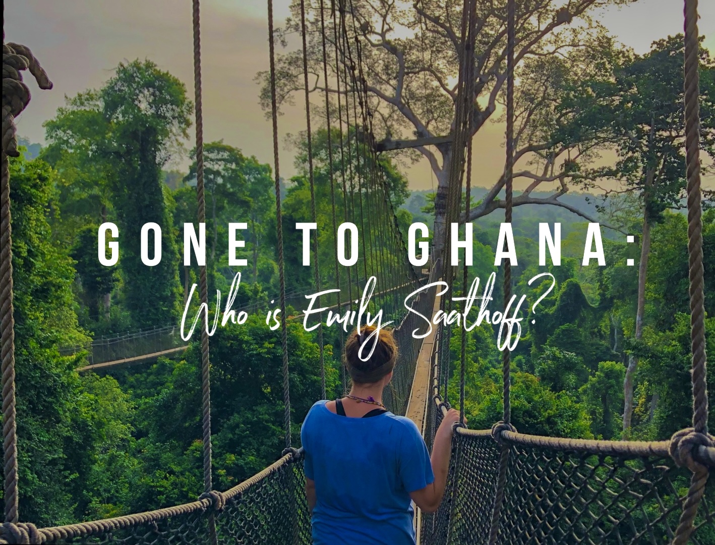 Gone to Ghana: Who Is Emily Saathoff?